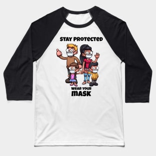 Stay Protected Wear Your Mask Baseball T-Shirt